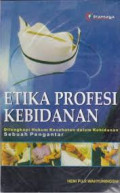 Etika Profesi Kebidanan: Dilengkapi Hukum dalam Kebidanan Sebuah Pengantar