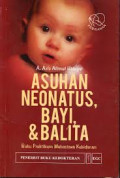 Asuhan Neonatus, Bayi & Balita: Buku Praktikum Mahasiswa Kebidanan