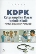 KDPK Keterampilan Dasar Praktik Klinik ( untuk Bidan dan Perawat)