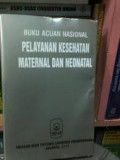 Buku Acuan Nasional Pelayanan Kesehatan Maternal dan Neonatal Cet. 5